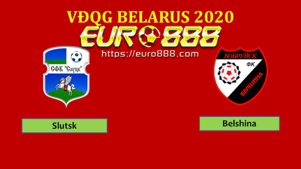 Soi kèo FC Slutsk vs FC Belshina Babruisk – VĐQG Belarus - 26/04/2020 - Euro888