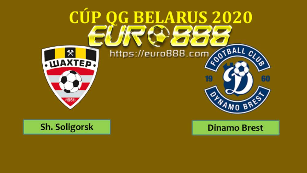 Soi kèo Shakhter Soligorsk vs Dinamo Brest – Cúp Quốc gia Belarus - 29/04/2020 - Euro888