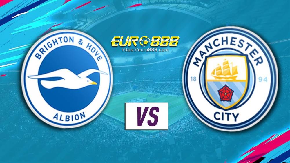 Soi kèo Brighton vs Manchester City – Ngoại hạng Anh - 12/07/2020 - Euro888