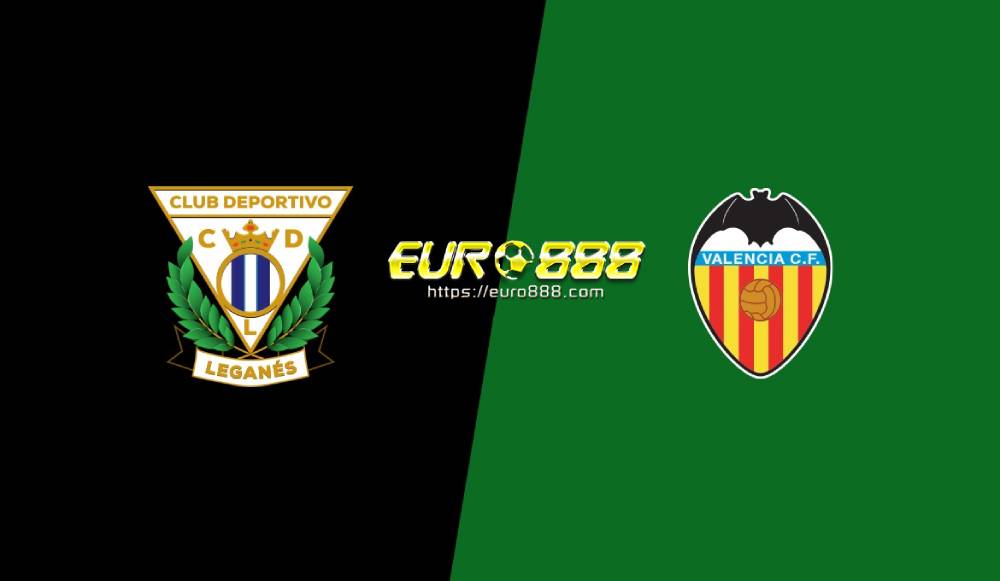 Soi kèo Leganes vs Valencia – VĐQG Tây Ban Nha - 13/07/2020 - Euro888
