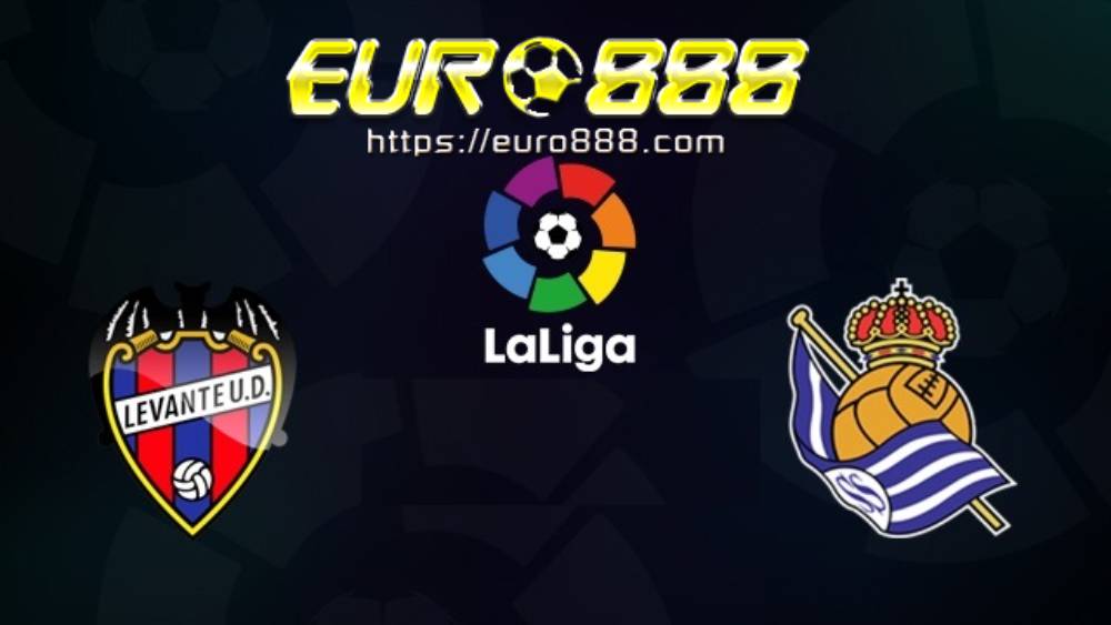 Soi kèo Levante vs Real Sociedad – VĐQG Tây Ban Nha - 07/07/2020 - Euro888