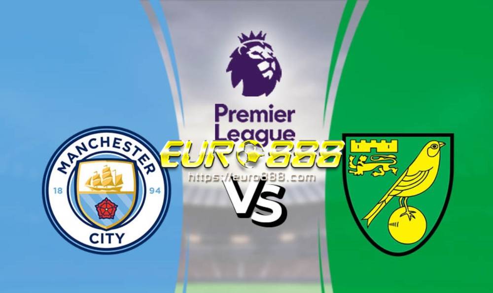 Soi kèo Manchester City vs Norwich City – Ngoại hạng Anh - 26/07/2020 - Euro888