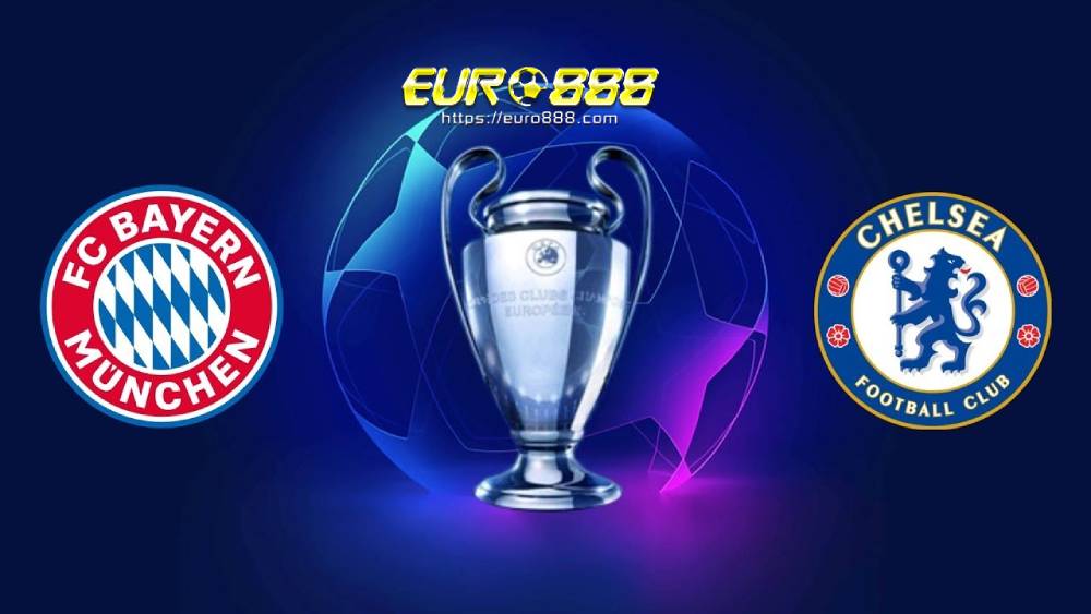 Soi kèo Bayern Munich vs Chelsea – Champions League - 09/08/2020 - Euro888