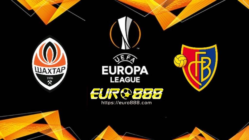 Soi kèo Shakhtar Donetsk vs Basel – Europa League - 12/08/2020 - Euro888