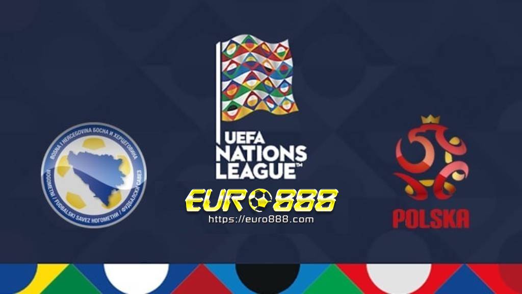 Soi kèo Bosnia & Herzegovina vs Ba Lan - Nations League - 08/09/2020 - Euro888